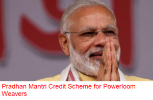 Pradhan Mantri Credit Scheme for Powerloom Weavers