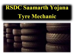 RSDC Saamarth Yojana – Tyre Mechanic Skill Training Scheme