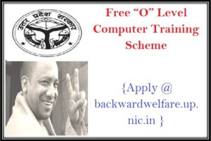 Uttar Pradesh Free “O” Level Computer Training Scheme {Apply @ backwardwelfare.up.nic.in }