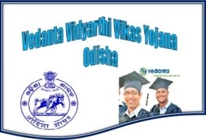 Vedanta Vidyarthi Vikas Yojana Odisha